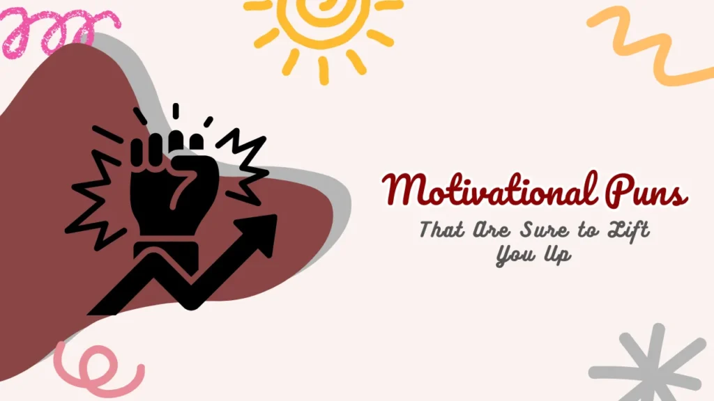 Motivational Puns